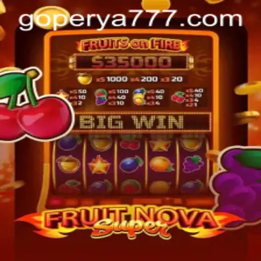 Exploring the Exciting World of FruitNovaSuper on GoPerya Website