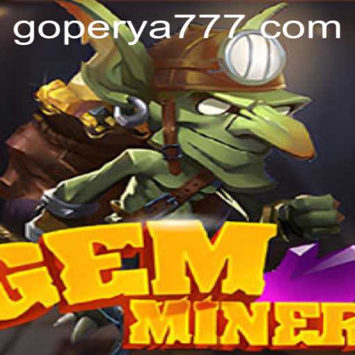 Exploring the Thrills of GemMiner on GoPerya Website