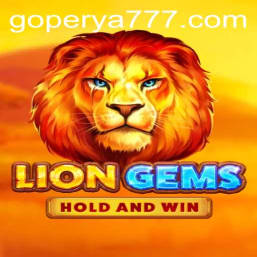 Exploring the Roaring Adventure of LionGems: A Thrilling Game Experience on GoPerya Website