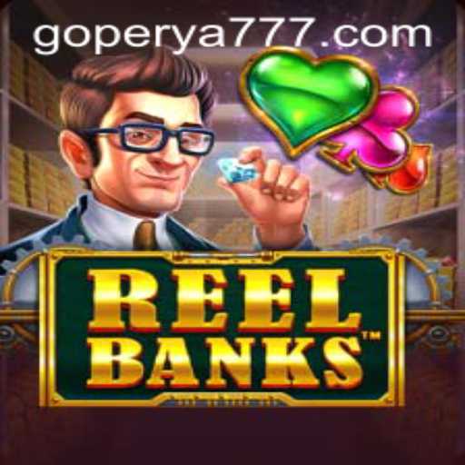 Exploring the Thrills of ReelBanks on GoPerya Website