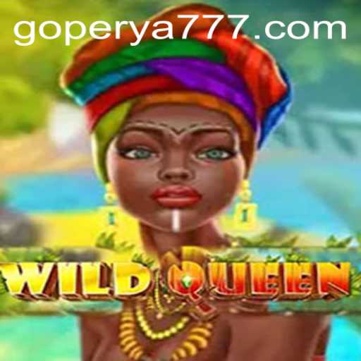 Exploring the Exciting World of WildQueen on GoPerya